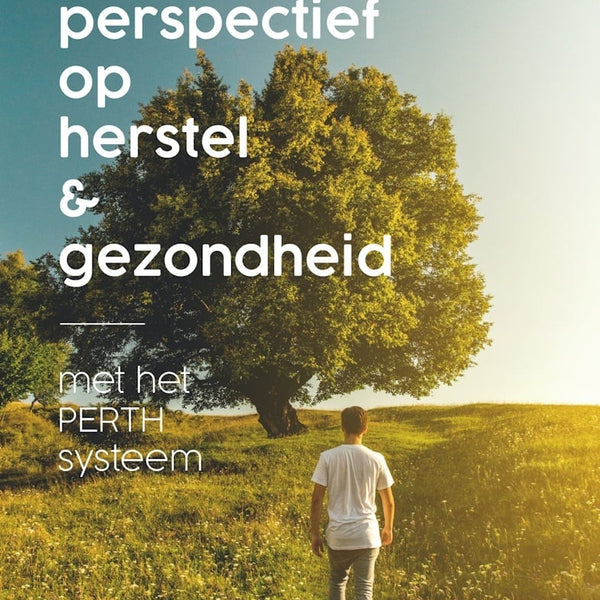 Een nieuw perspectief op herstel & gezondheid met het PERTH systeem